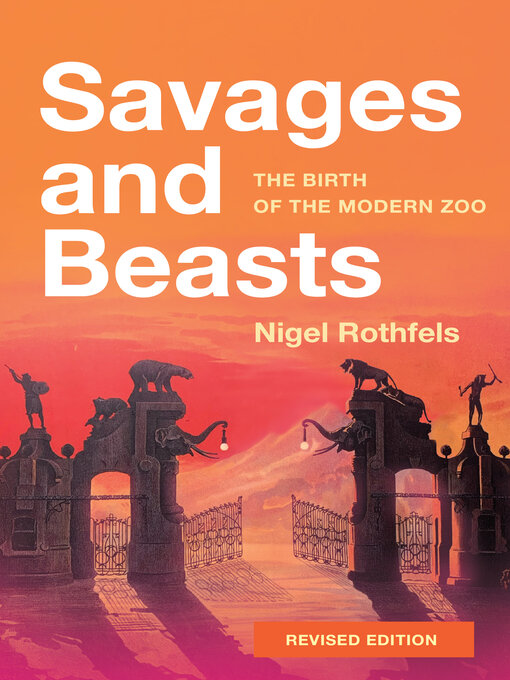 Title details for Savages and Beasts by Nigel Rothfels - Available
